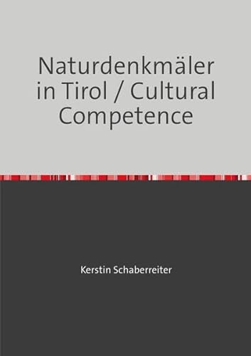 Naturdenkmäler in Tirol / Cultural Competence: Suchen und Besuchen von Naturdenkmälern von epubli